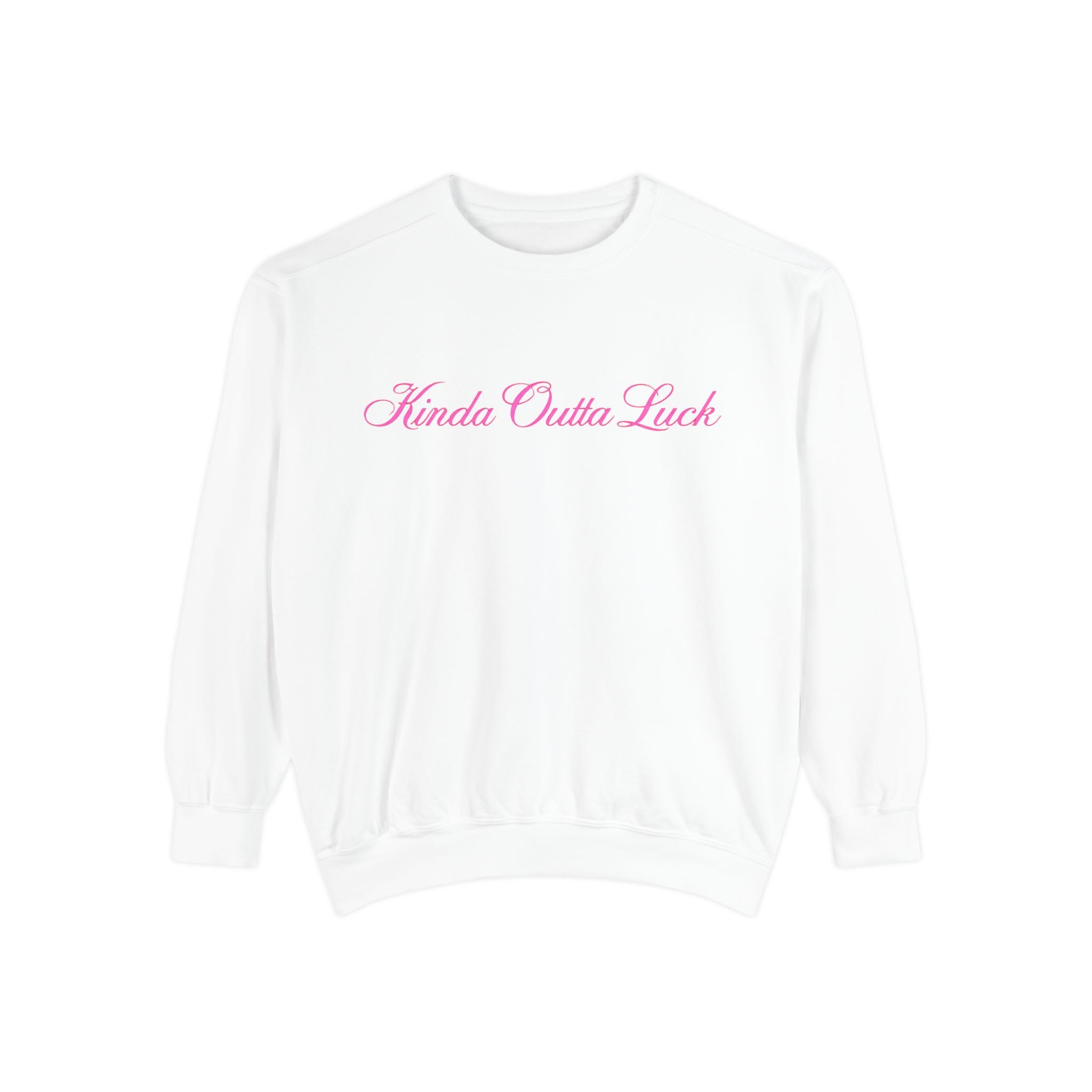 Kinda Outta Luck Sweatshirt — Feminine Script Crewneck