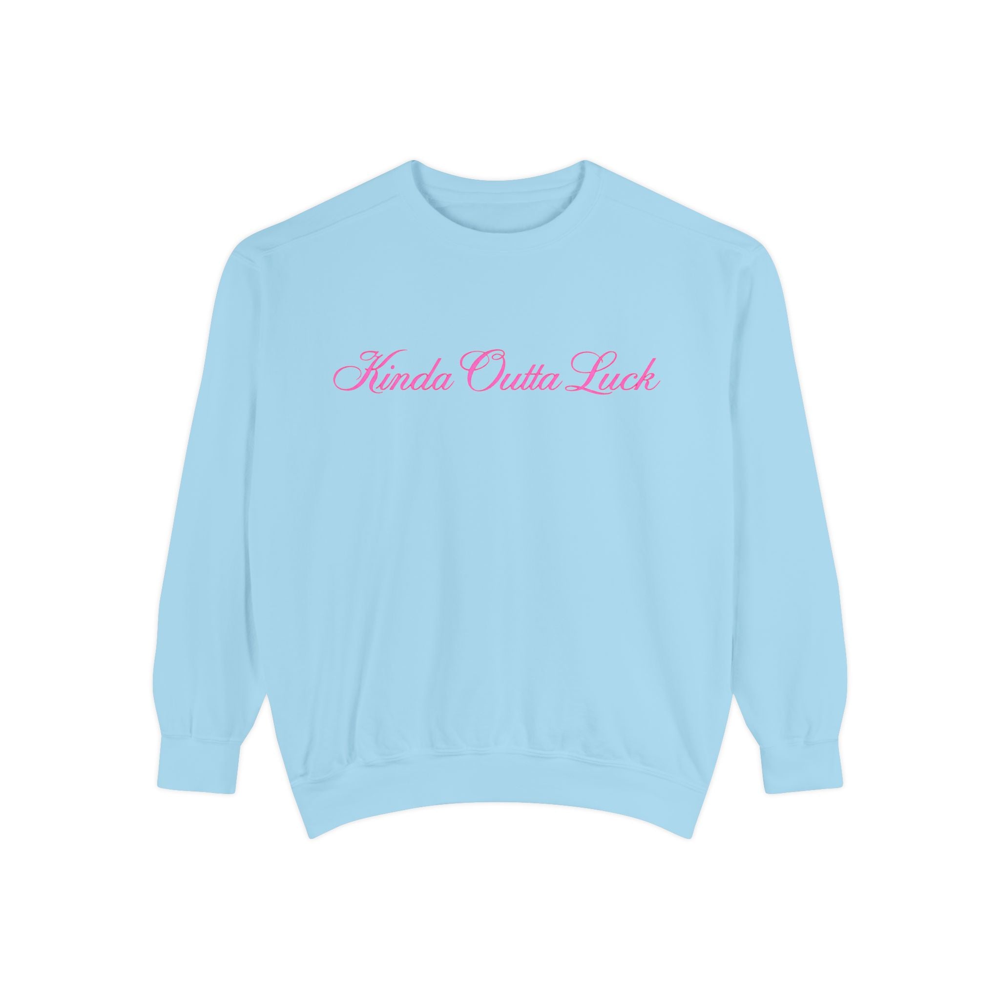 Kinda Outta Luck Sweatshirt — Feminine Script Crewneck